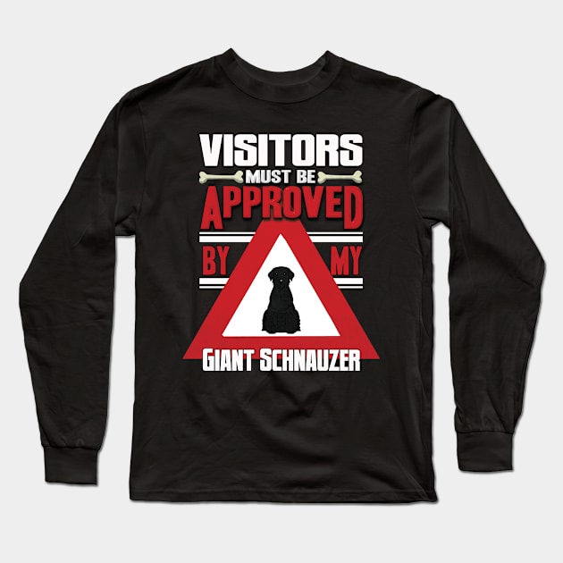 Visitors Must Be Approved By My Giant Schnauzer - Gift For Giant Schnauzer Owner Giant Schnauzer Lover Long Sleeve T-Shirt by HarrietsDogGifts